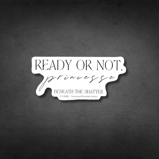 Ready or Not Sticker | Beneath the Shatter